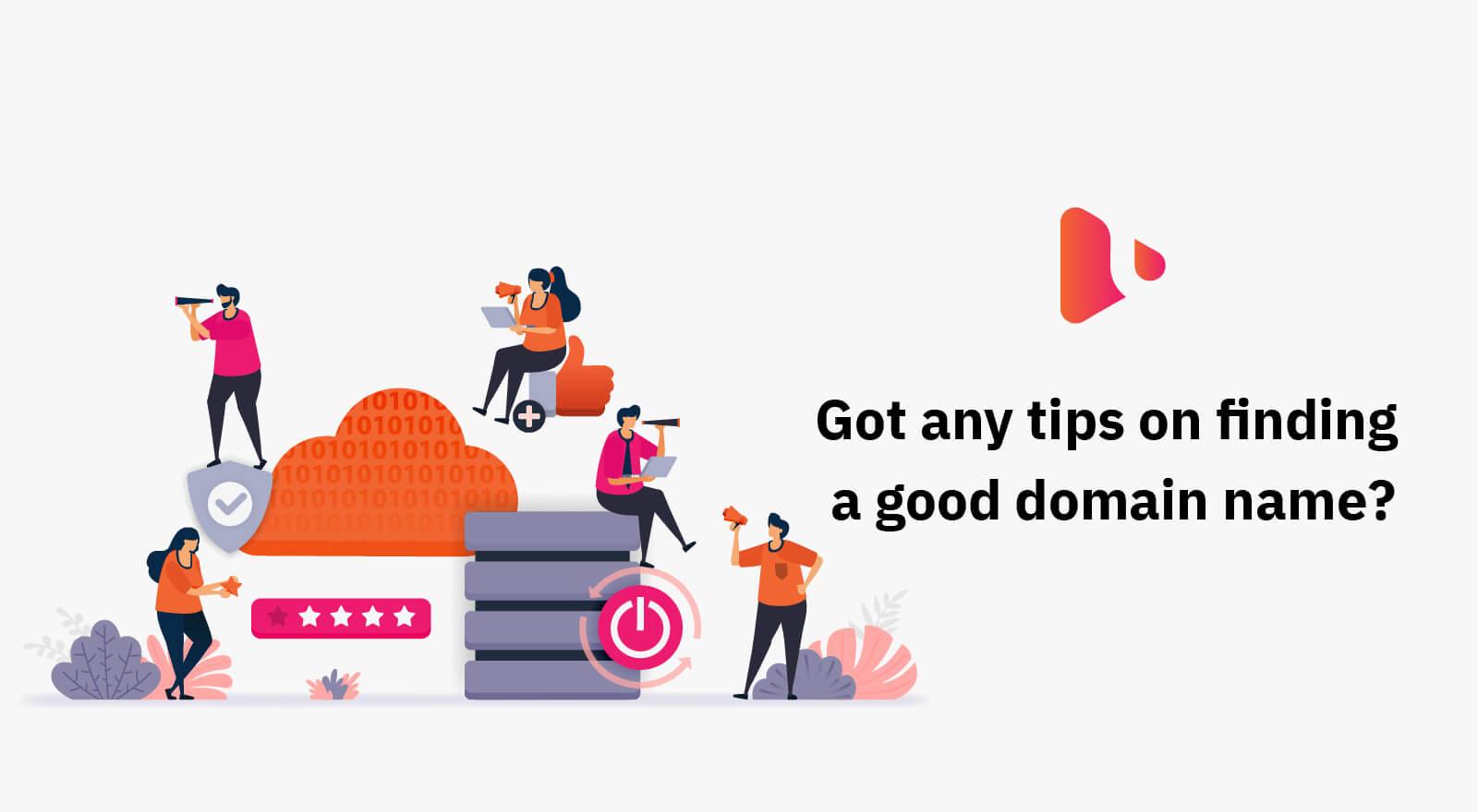 Got any tips on Finding a Good Domain Name?