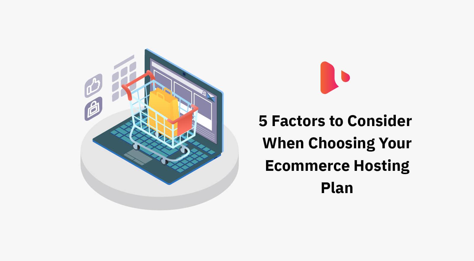 5 Factors to Consider When Choosing Your Ecommerce Hosting Plan