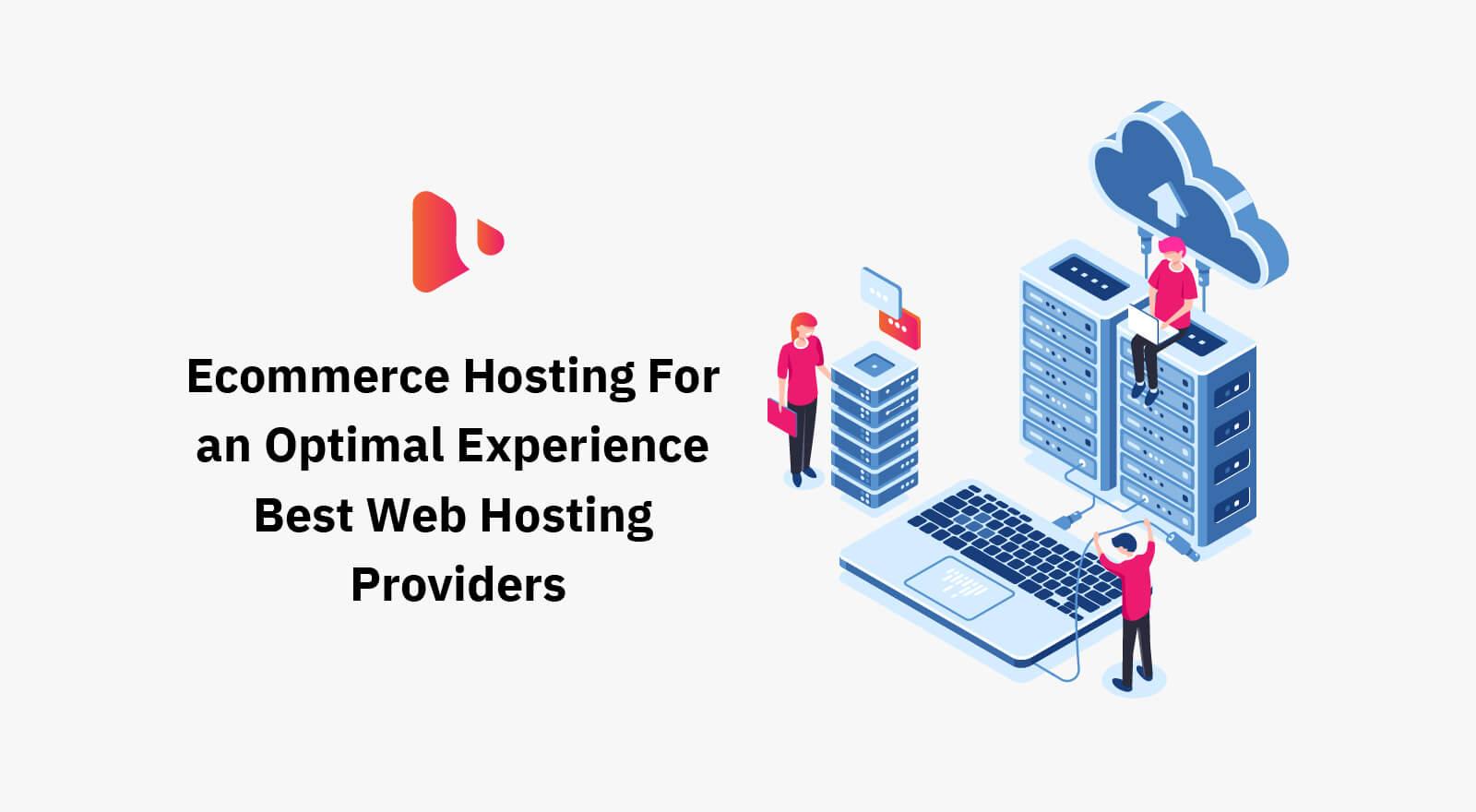 Ecommerce Hosting For an Optimal Experience Best Web Hosting Providers