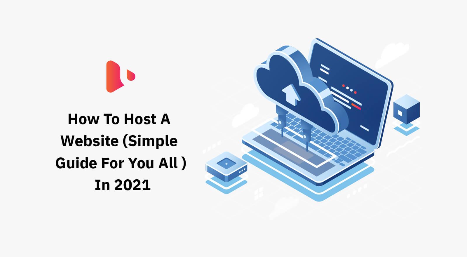 HOW TO HOST A WEBSITE (SIMPLE GUIDE FOR YOU ALL) IN 2021