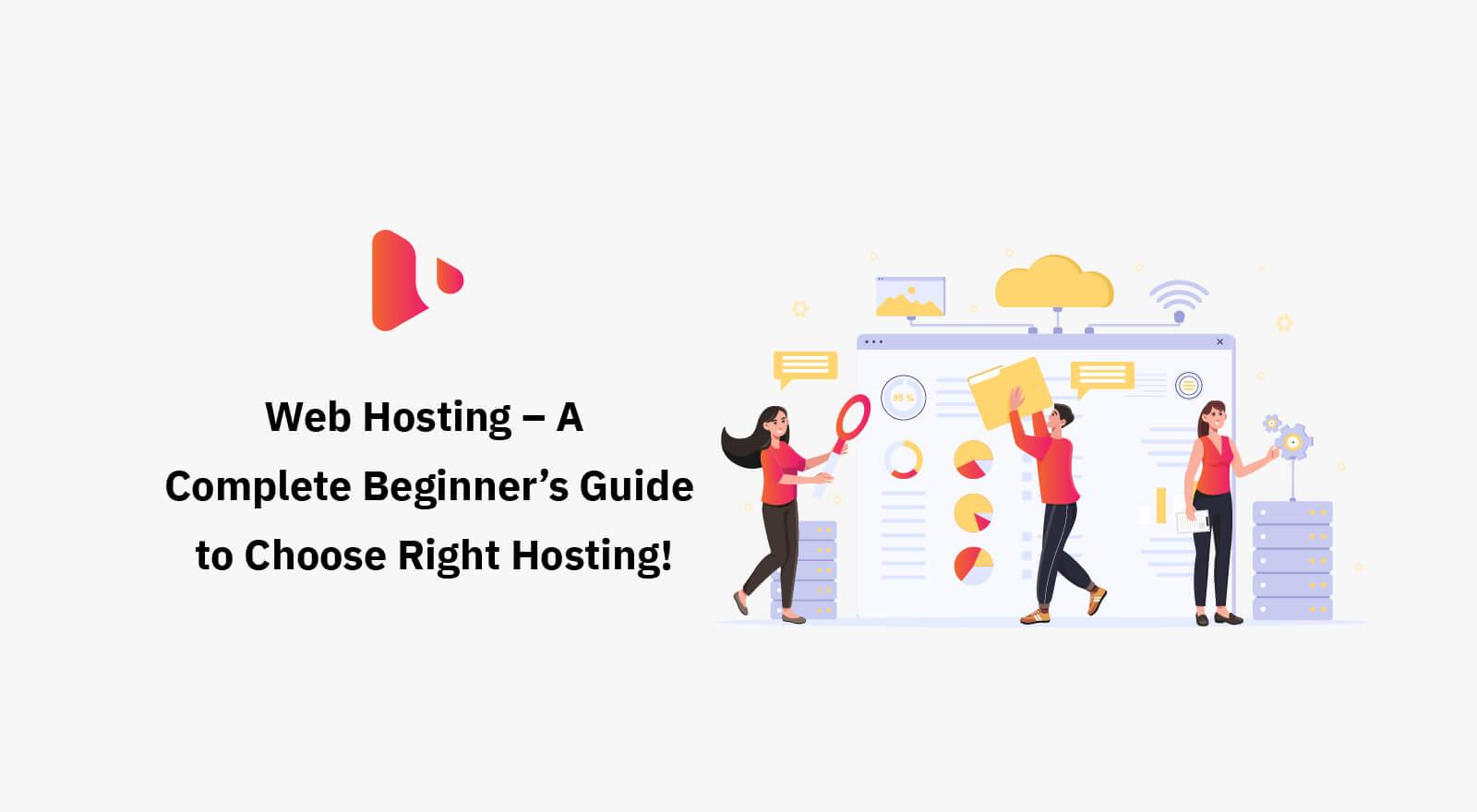 Web Hosting – A Complete Beginner’s Guide to Choose Right Hosting!