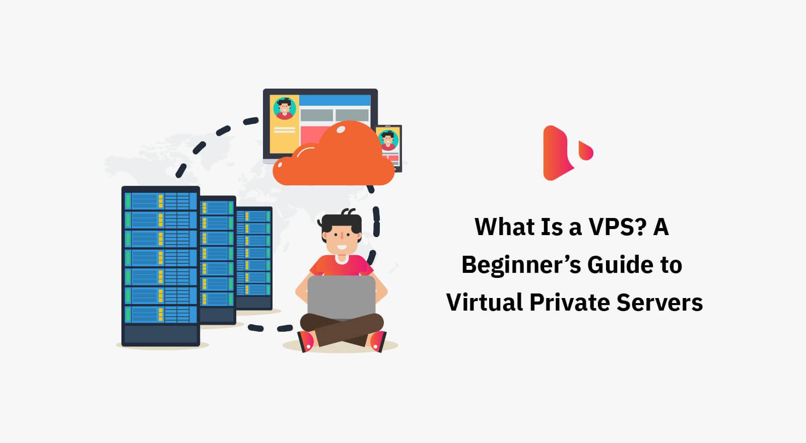 What Is a VPS? A Beginner’s Guide to Virtual Private Servers